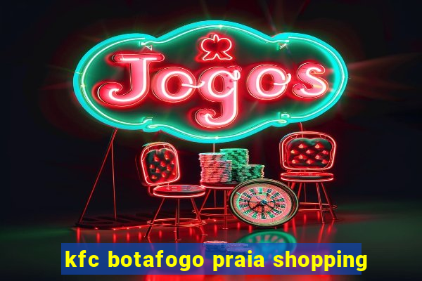 kfc botafogo praia shopping